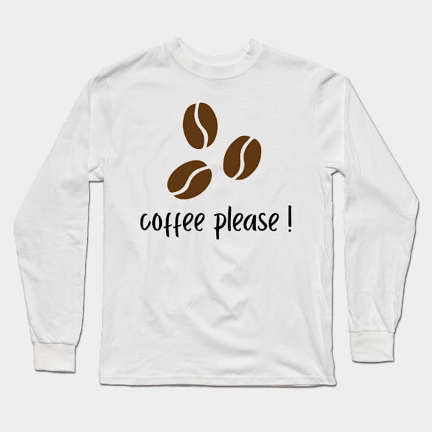 coffee please! Long Sleeve T-Shirt by Coffee Parade